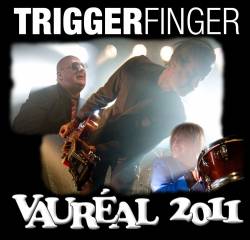 Triggerfinger : Vaureal 2011